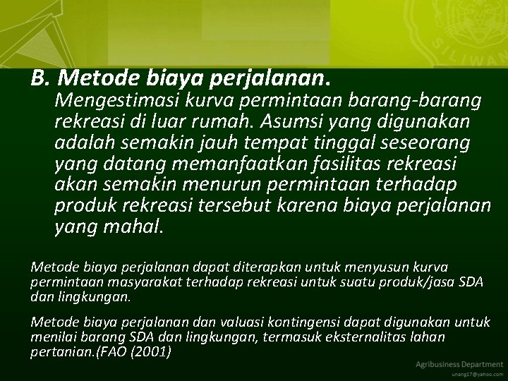 B. Metode biaya perjalanan. Mengestimasi kurva permintaan barang-barang rekreasi di luar rumah. Asumsi yang