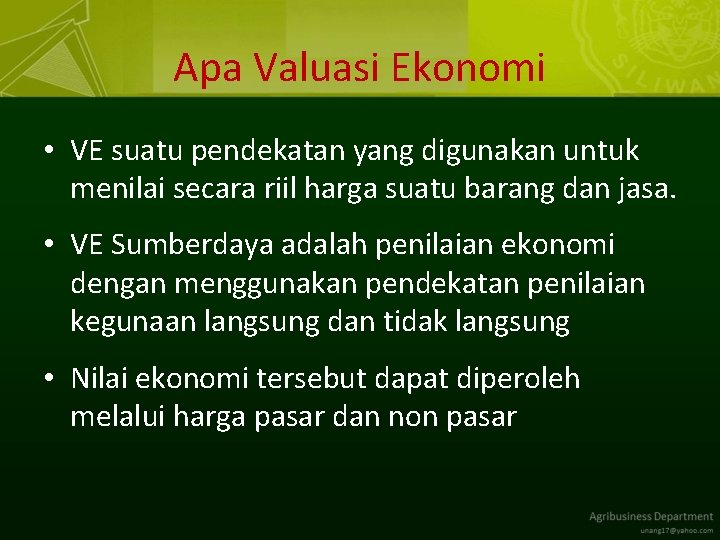 Apa Valuasi Ekonomi • VE suatu pendekatan yang digunakan untuk menilai secara riil harga