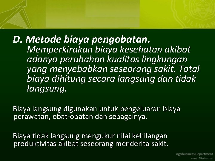 D. Metode biaya pengobatan. Memperkirakan biaya kesehatan akibat adanya perubahan kualitas lingkungan yang menyebabkan