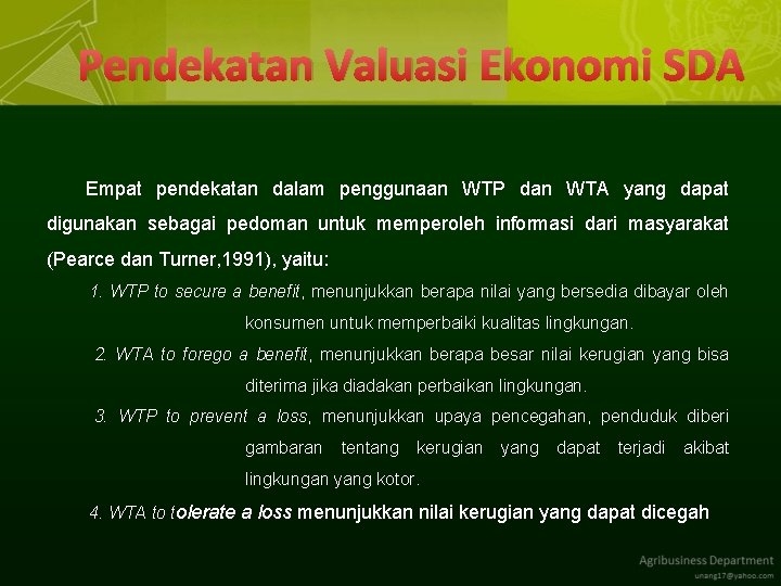 Pendekatan Valuasi Ekonomi SDA Empat pendekatan dalam penggunaan WTP dan WTA yang dapat digunakan