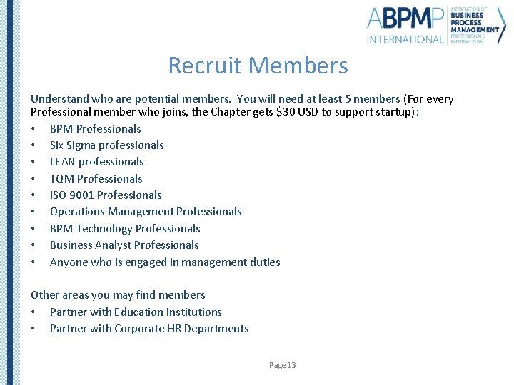 Recruit Members Understand who are potential members. You will need at least 5 members