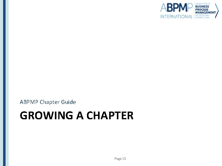 ABPMP Chapter Guide GROWING A CHAPTER Page 15 