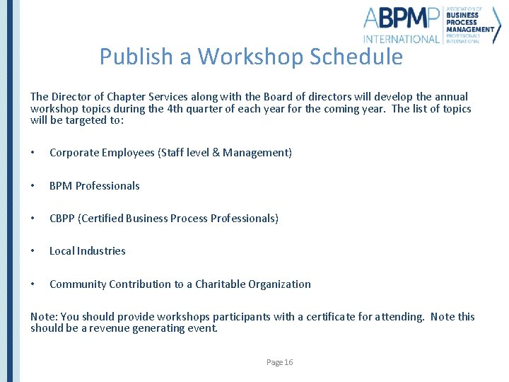 Publish a Workshop Schedule The Director of Chapter Services along with the Board of