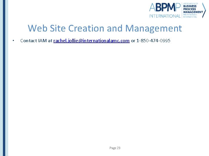 Web Site Creation and Management • Contact IAM at rachel. jollie@internationalamc. com or 1