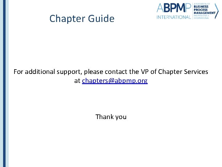 Chapter Guide For additional support, please contact the VP of Chapter Services at chapters@abpmp.