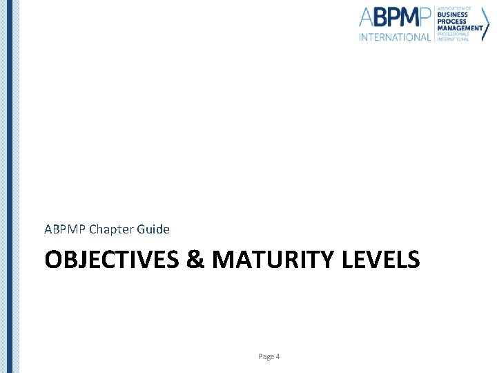 ABPMP Chapter Guide OBJECTIVES & MATURITY LEVELS Page 4 