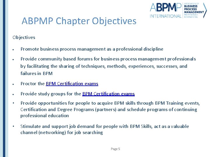 ABPMP Chapter Objectives Promote business process management as a professional discipline Provide community based