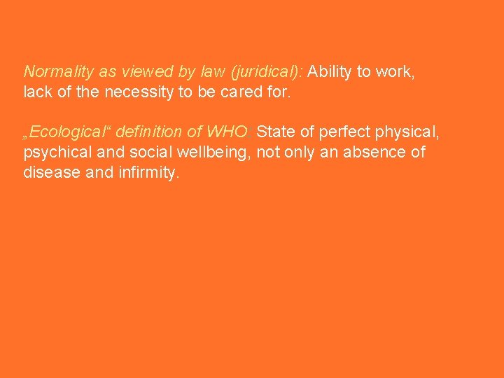 Normality as viewed by law (juridical): Ability to work, lack of the necessity to