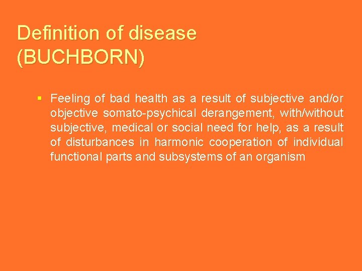 Definition of disease (BUCHBORN) § Feeling of bad health as a result of subjective