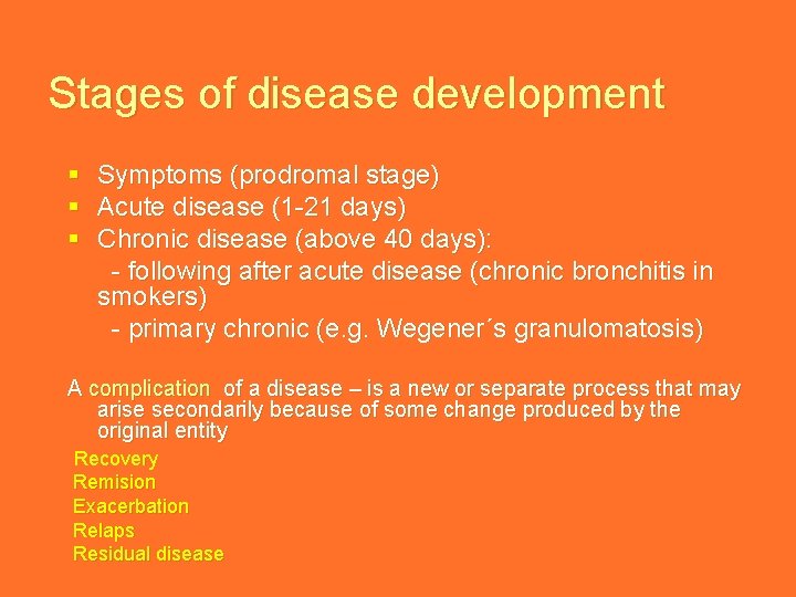 Stages of disease development § § § Symptoms (prodromal stage) Acute disease (1 -21