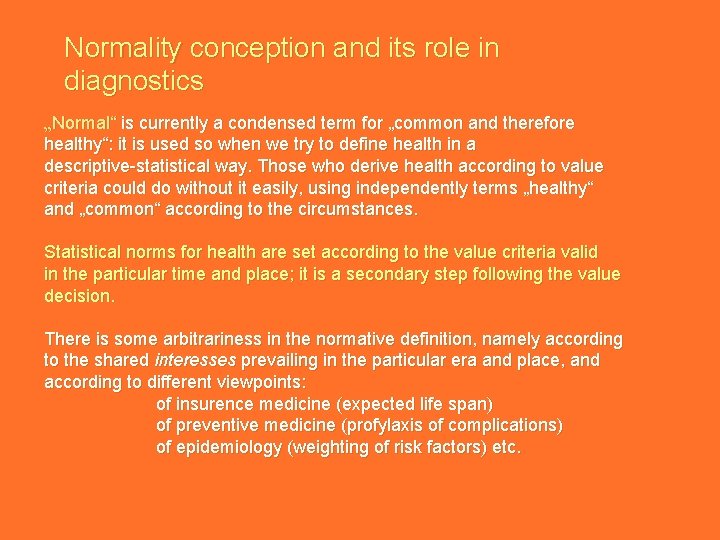 Normality conception and its role in diagnostics „Normal“ is currently a condensed term for