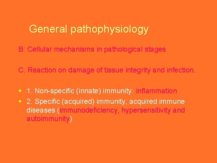 General pathophysiology B: Cellular mechanisms in pathological stages C. Reaction on damage of tissue