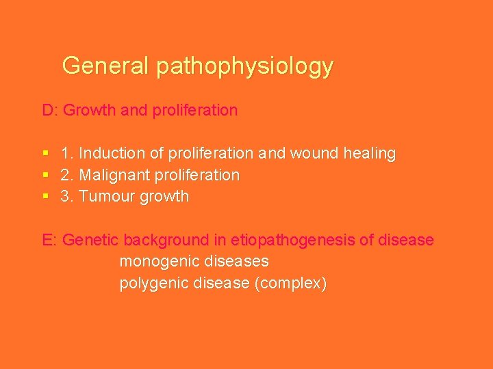 General pathophysiology D: Growth and proliferation § § § 1. Induction of proliferation and