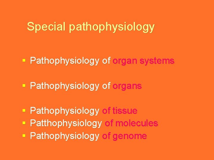 Special pathophysiology § Pathophysiology of organ systems § Pathophysiology of organs § Pathophysiology of