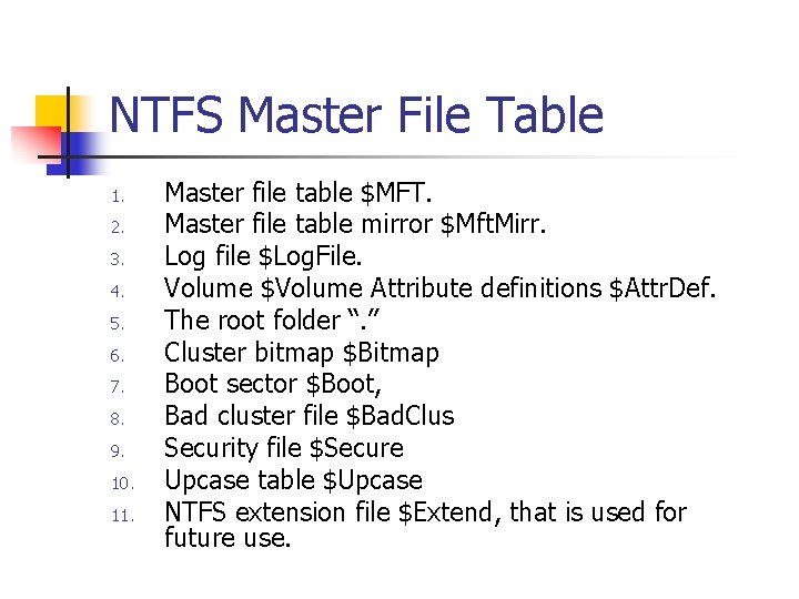 NTFS Master File Table 1. 2. 3. 4. 5. 6. 7. 8. 9. 10.