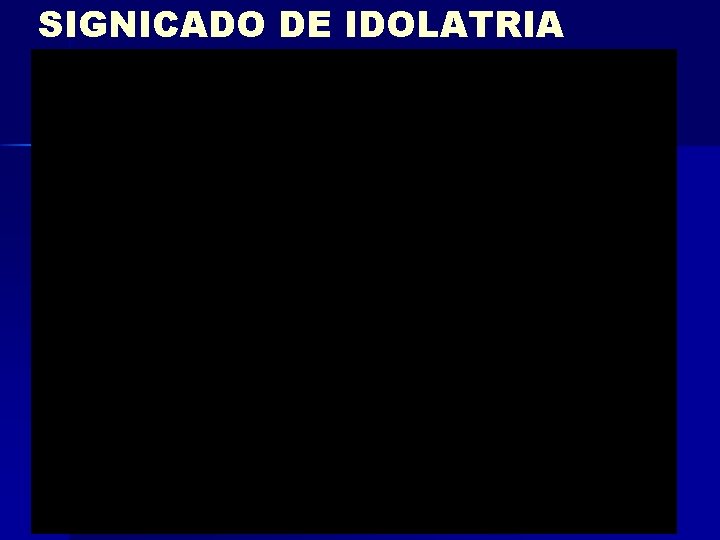 SIGNICADO DE IDOLATRIA 