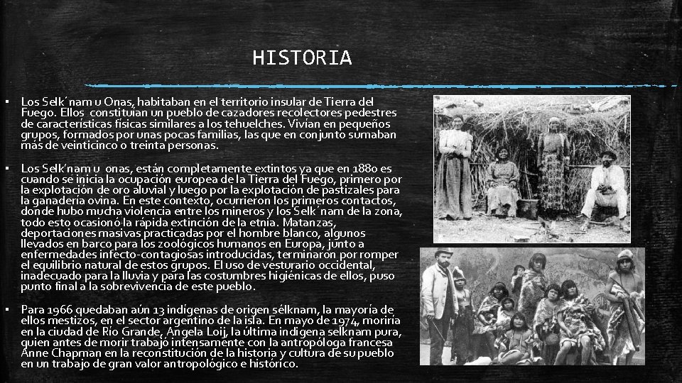 HISTORIA ▪ Los Selk´nam u Onas, habitaban en el territorio insular de Tierra del