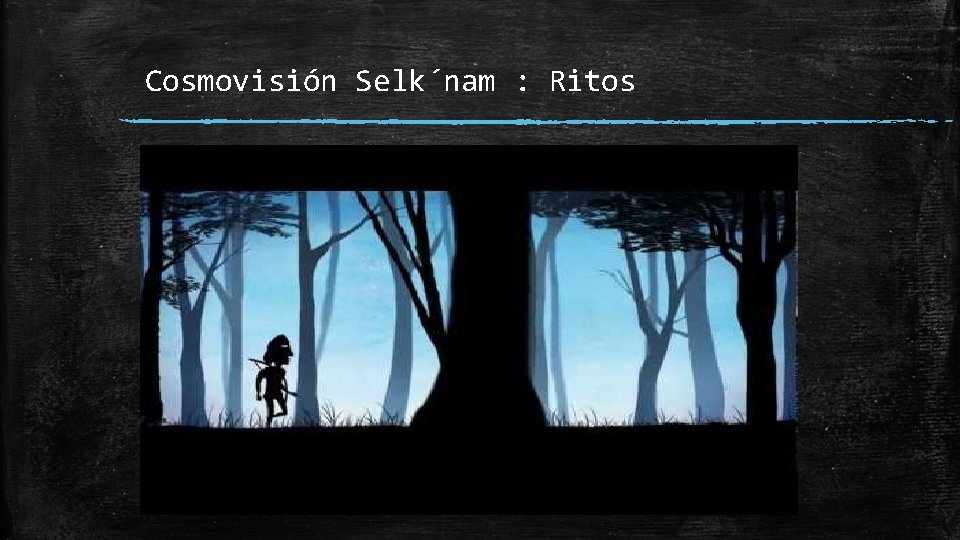 Cosmovisión Selk´nam : Ritos 