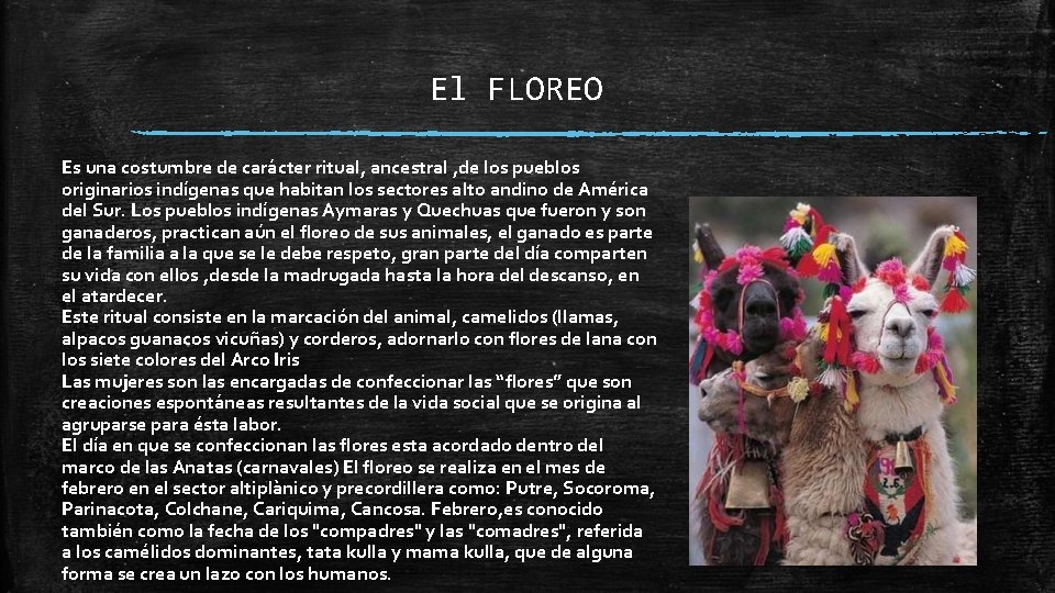 El FLOREO Es una costumbre de carácter ritual, ancestral , de los pueblos originarios