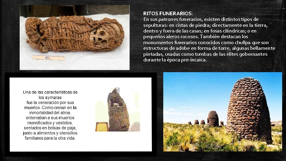 RITOS FUNERARIOS: En sus patrones funerarios, existen distintos tipos de sepulturas: en cistas de