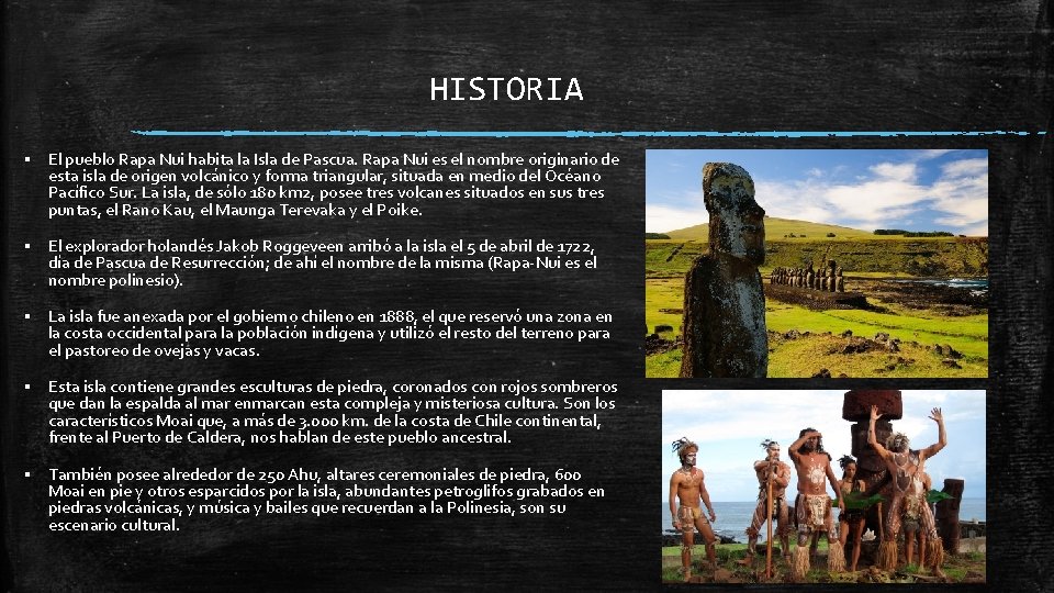 HISTORIA ▪ El pueblo Rapa Nui habita la Isla de Pascua. Rapa Nui es