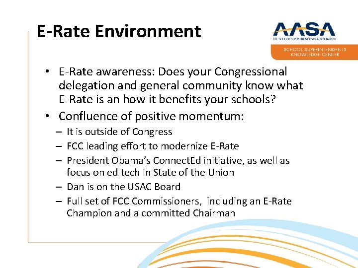 E-Rate Environment • E-Rate awareness: Does your Congressional delegation and general community know what