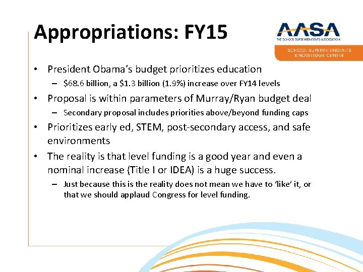 Appropriations: FY 15 • President Obama’s budget prioritizes education – $68. 6 billion, a