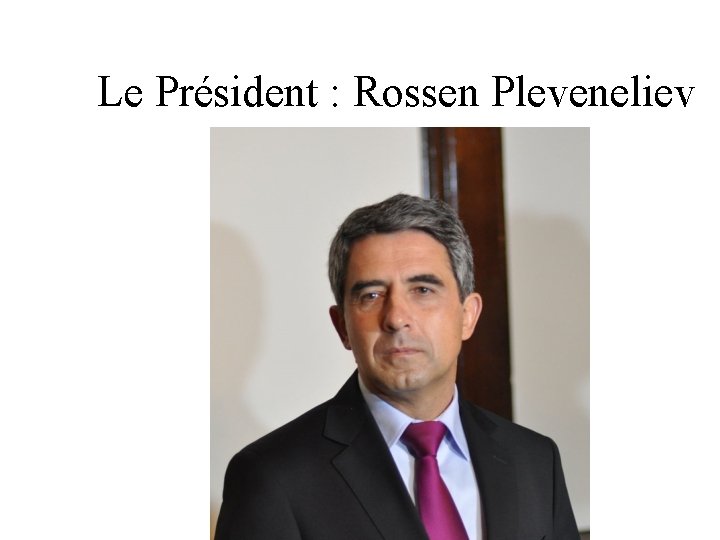 Le Président : Rossen Pleveneliev 