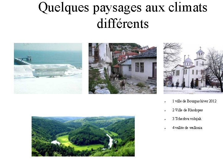 Quelques paysages aux climats différents ● 1 ville de Bourgas hiver 2012 ● 2