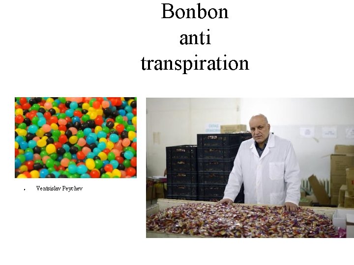 Bonbon anti transpiration ● Ventsislav Peychev 