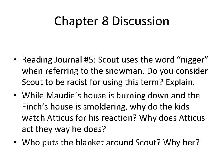 Chapter 8 Discussion • Reading Journal #5: Scout uses the word “nigger” when referring