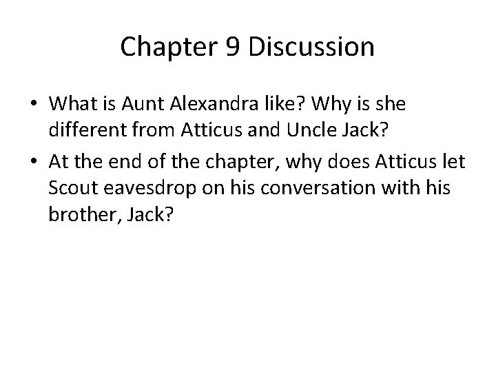 Chapter 9 Discussion • What is Aunt Alexandra like? Why is she different from