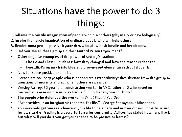 Situations have the power to do 3 things: 1. Inflame the hostile imagination of