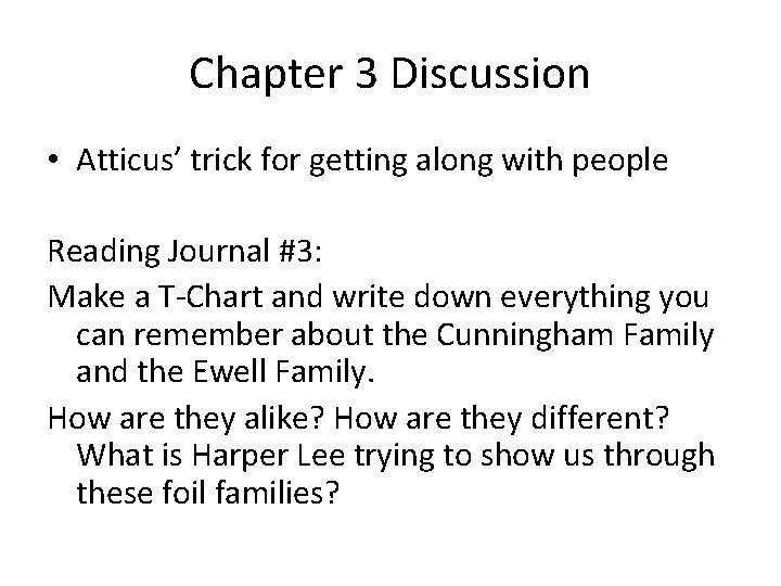 Chapter 3 Discussion • Atticus’ trick for getting along with people Reading Journal #3: