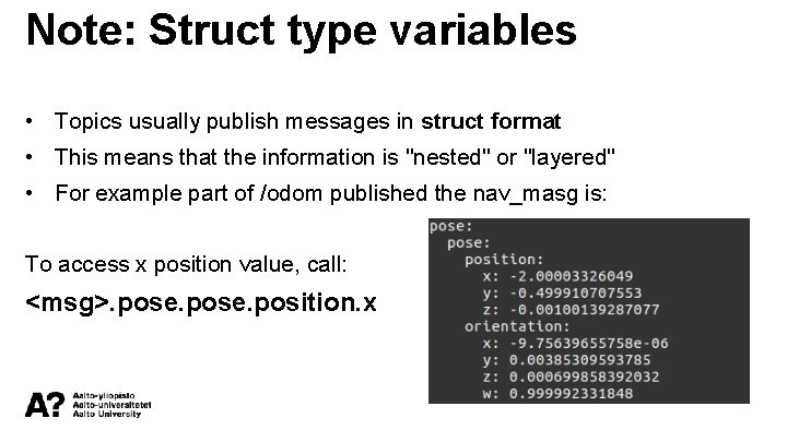 Note: Struct type variables • Topics usually publish messages in struct format • This