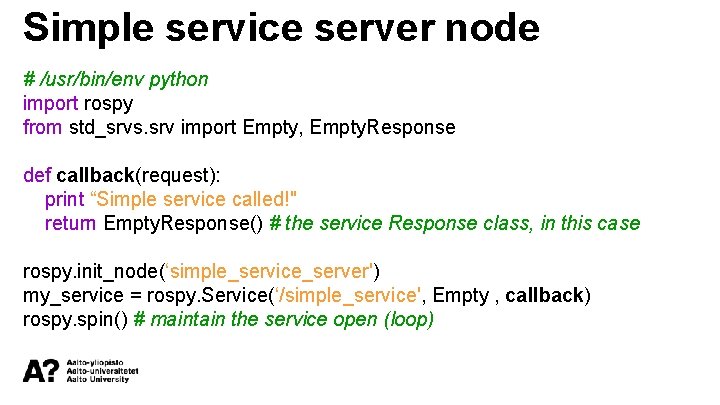 Simple service server node # /usr/bin/env python import rospy from std_srvs. srv import Empty,