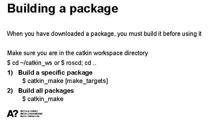 Building a package When you have downloaded a package, you must build it before