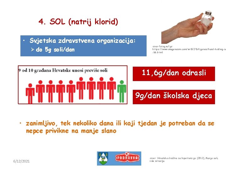 4. SOL (natrij klorid) • Svjetska zdravstvena organizacija: Ø do 5 g soli/dan izvor