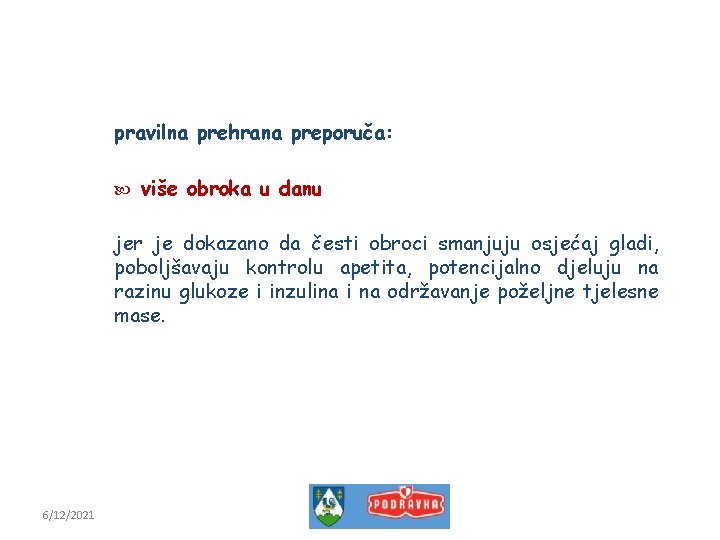 pravilna prehrana preporuča: više obroka u danu jer je dokazano da česti obroci smanjuju