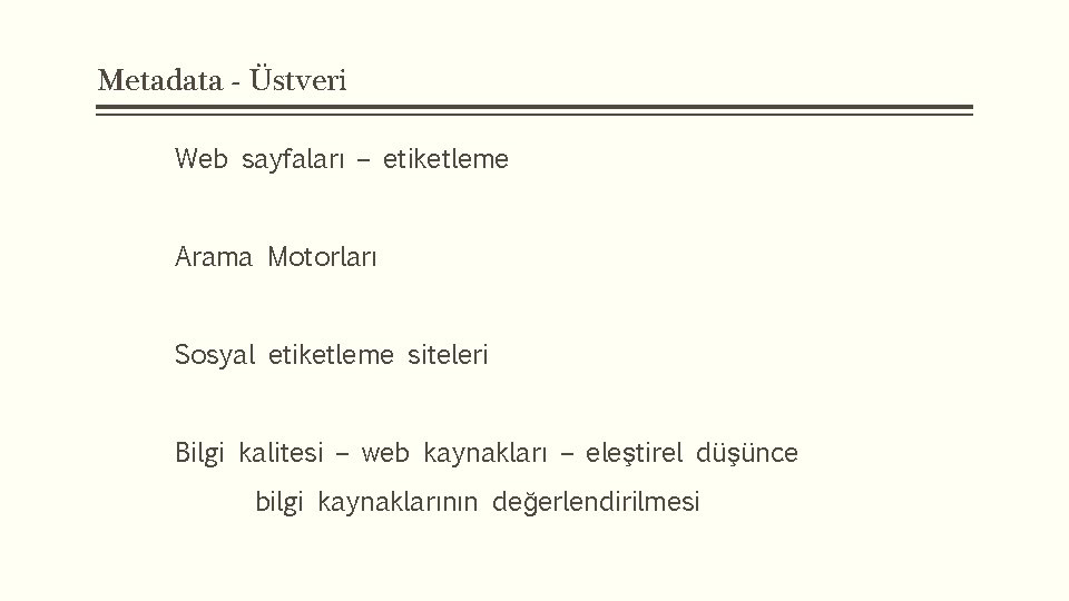 Metadata - Üstveri Web sayfaları – etiketleme Arama Motorları Sosyal etiketleme siteleri Bilgi kalitesi