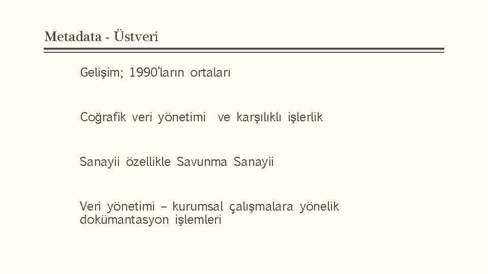 Metadata - Üstveri Gelişim; 1990’ların ortaları Coğrafik veri yönetimi ve karşılıklı işlerlik Sanayii özellikle