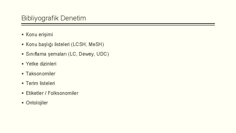 Bibliyografik Denetim § Konu erişimi § Konu başlığı listeleri (LCSH, Me. SH) § Sınıflama