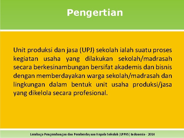 Pengertian Unit produksi dan jasa (UPJ) sekolah ialah suatu proses kegiatan usaha yang dilakukan