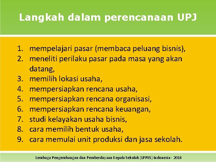 Langkah dalam perencanaan UPJ 1. mempelajari pasar (membaca peluang bisnis), 2. meneliti perilaku pasar