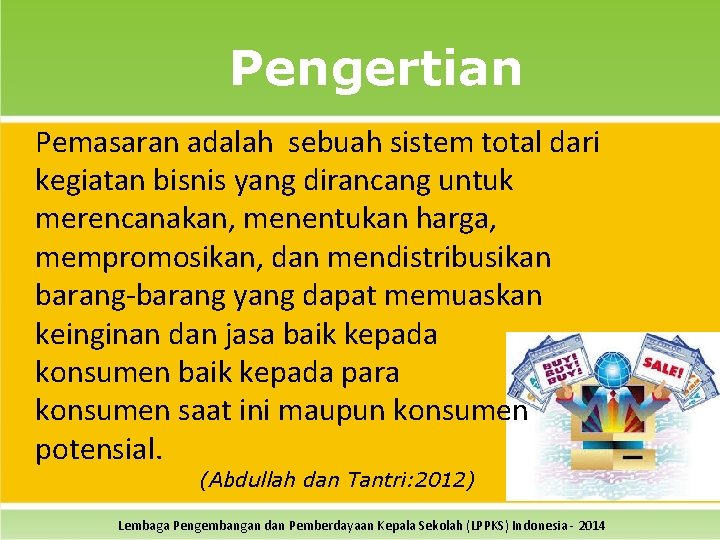 Pengertian Pemasaran adalah sebuah sistem total dari kegiatan bisnis yang dirancang untuk merencanakan, menentukan