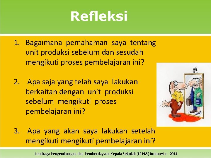 Refleksi 1. Bagaimana pemahaman saya tentang unit produksi sebelum dan sesudah mengikuti proses pembelajaran