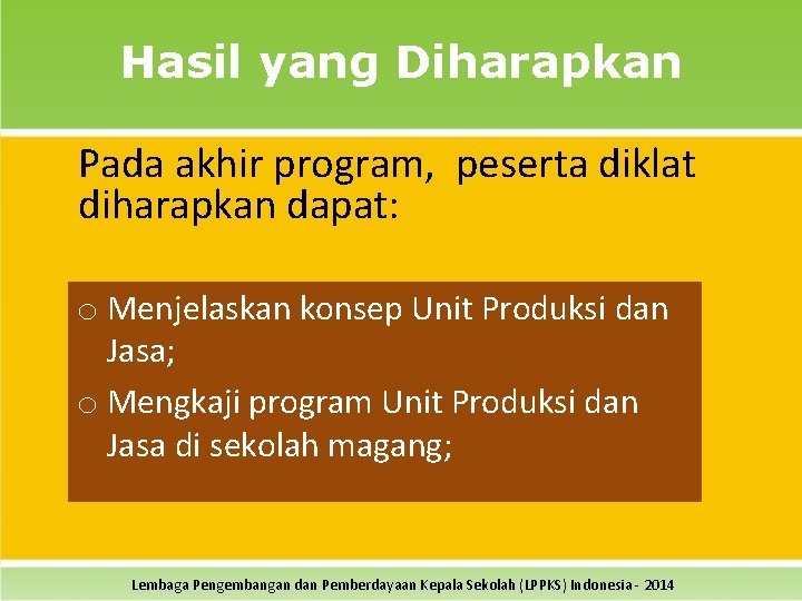 Hasil yang Diharapkan Pada akhir program, peserta diklat diharapkan dapat: o Menjelaskan konsep Unit