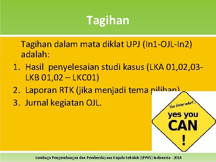 Tagihan dalam mata diklat UPJ (In 1 -OJL-In 2) adalah: 1. Hasil penyelesaian studi