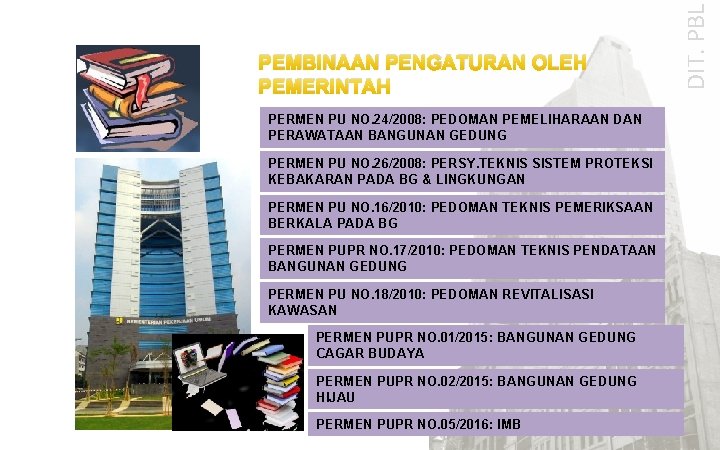 PERMEN PU NO. 24/2008: PEDOMAN PEMELIHARAAN DAN PERAWATAAN BANGUNAN GEDUNG PERMEN PU NO. 26/2008: