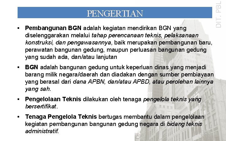 § Pembangunan BGN adalah kegiatan mendirikan BGN yang DIT. PBL PENGERTIAN diselenggarakan melalui tahap